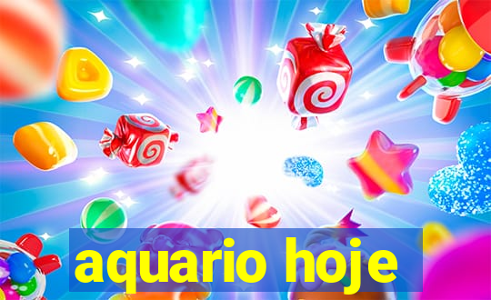 aquario hoje